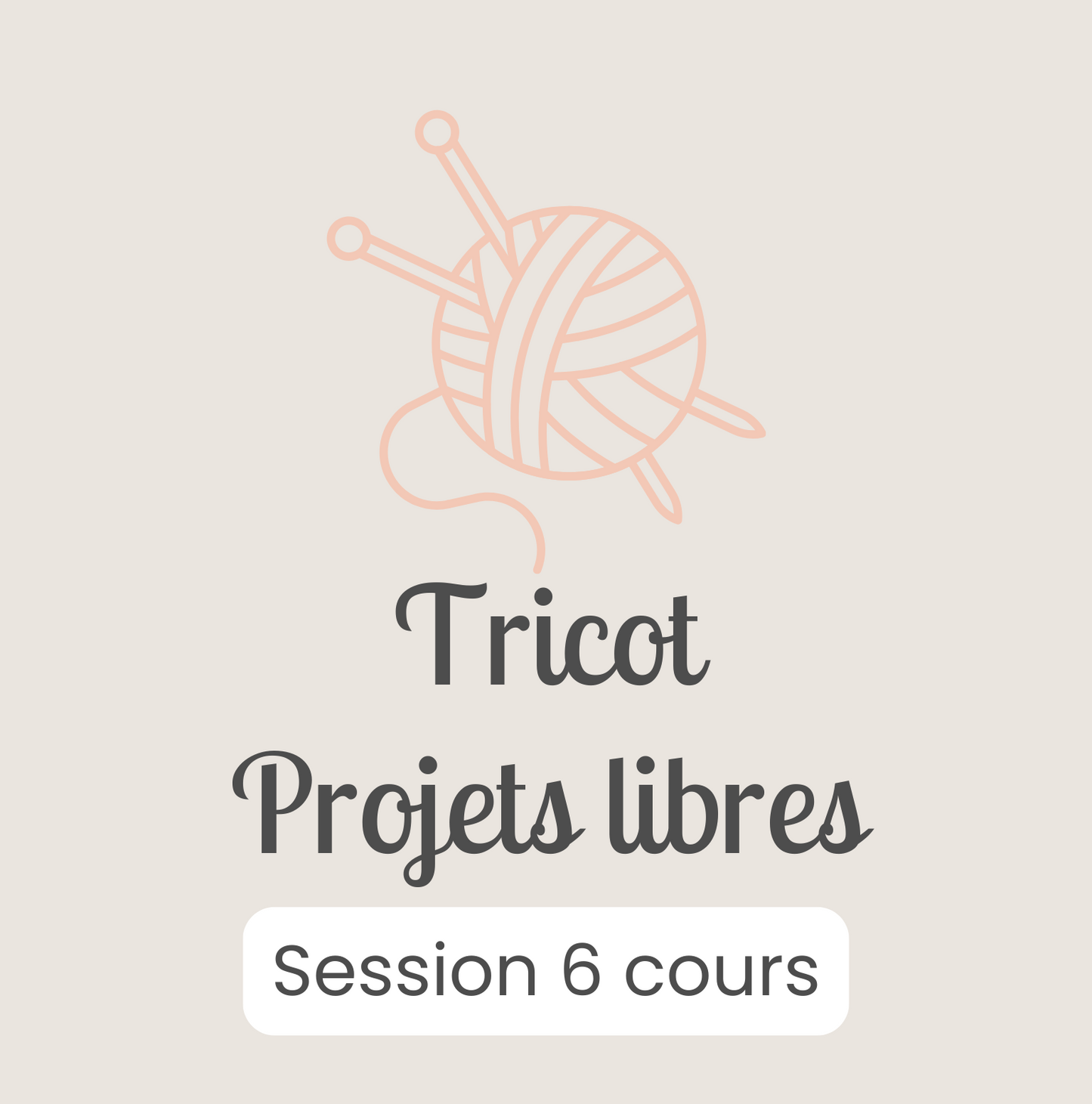 Cours Tricot Projets libres - SESSION